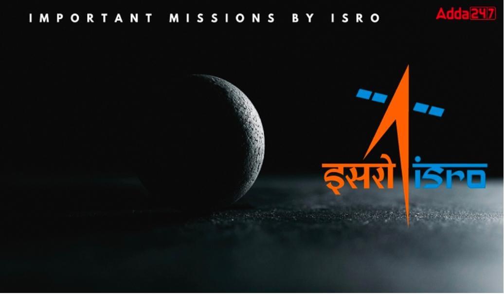 ISRO द्वारे महत्त्वपूर्ण मोहिमा