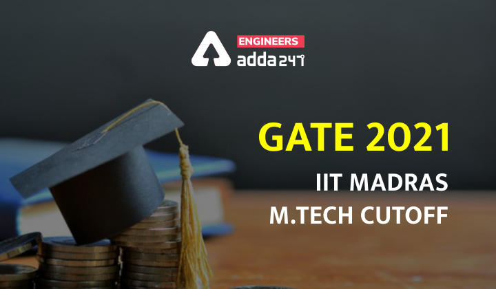 GATE 2021: IIT Madras M.tech Cutoff |_30.1