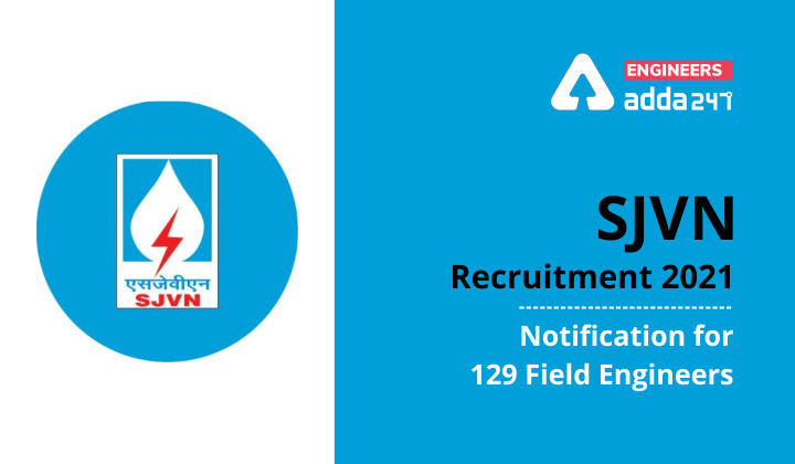 SJVN Recruitment 2021 Notification out for 129 Junior Field Engineers |_30.1