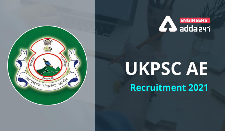 UKPSC AE Recruitment 2021 Checkout Notification Now. |_30.1