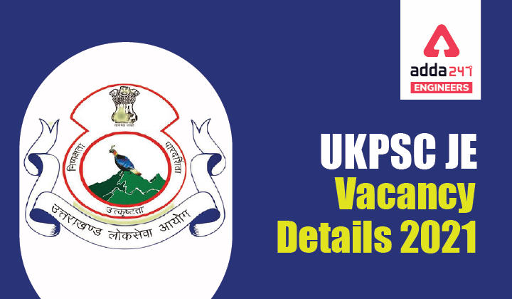 UKPSC JE Vacancy Details 2021