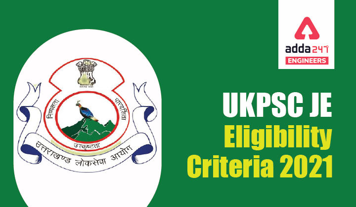 UKPSC JE Eligibility Criteria 2021