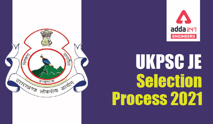 UKPSC JE Selection Process 2021