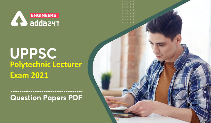 UPPSC Polytechnic Lecturer Exam 2021 Question papers PDF