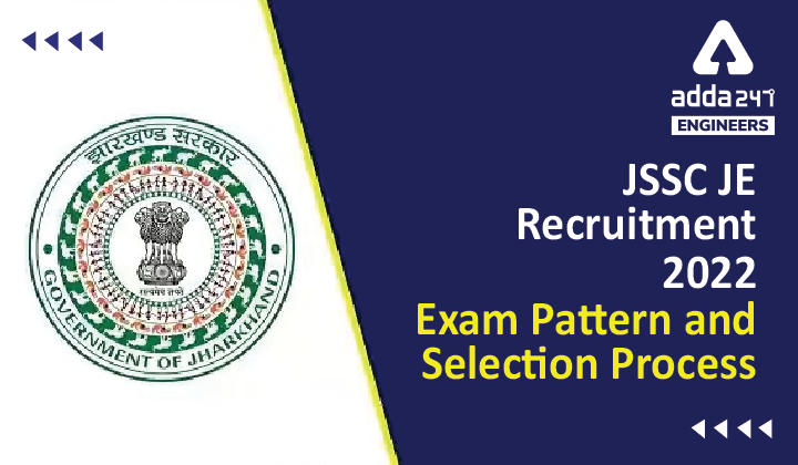 JSSC JE Exam Pattern 2022, Check JSSC JDLCCE Selection Process Here |_30.1