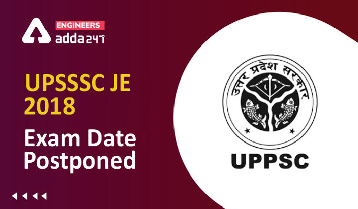 UPSSSC JE 2018 Exam Date Postponed Again, Check The Latest Exam Date |_30.1