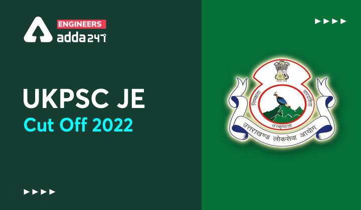 UKPSC JE Cut Off 2022, Check UKPSC Junior Engineer Previous Year Cut Offs Here |_30.1