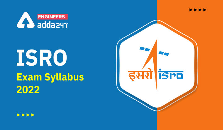 ISRO Exam Syllabus 2022, Check Branch Wise Syllabus for ISRO Scientist Engineer Here |_30.1
