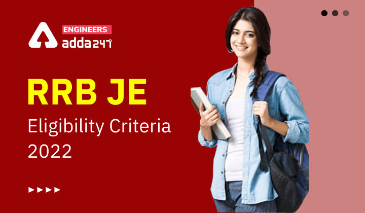 RRB JE Eligibility Criteria 2022, Click Here to Know RRB Junior Engineer Eligibility Criteria |_30.1