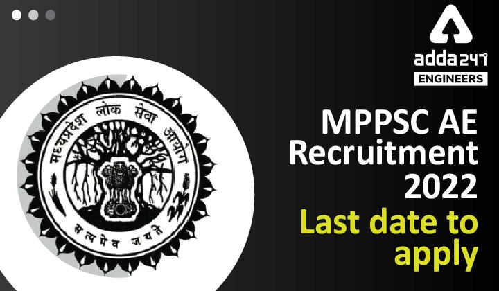 MPPSC AE Recruitment 2022, Last Date To Apply Online |_30.1