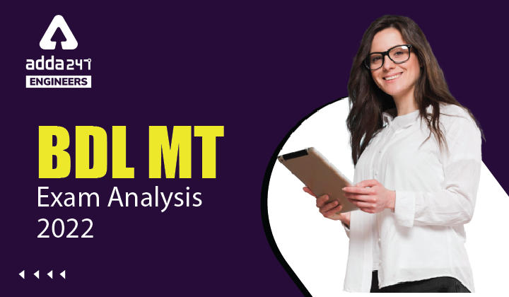 BDL MT Exam Analysis 2022, Check First Impression & Difficulty Level of BDL MT Exam |_30.1