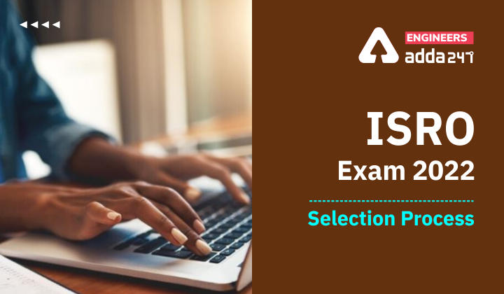 ISRO Exam 2022 Selection Process, Check The Detailed Selection Process of ISRO Scientist Engineer Here |_30.1