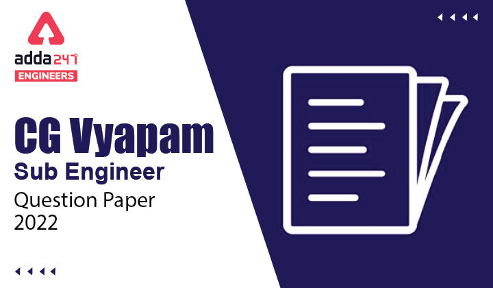 CG Vyapam Sub Engineer Question Paper 2022, Download CG Vyapam Sub Engineer Question Paper |_30.1