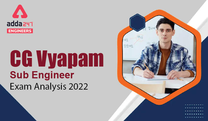 CG Vyapam Sub Engineer Exam Analysis 2022, Check Detailed Exam Analysis Of CG Vyapam JE Exam |_30.1