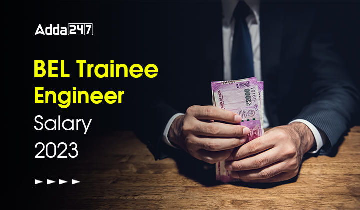 BEL Trainee Engineer Salary 2023