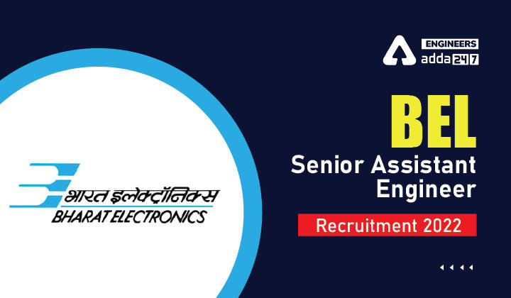 BEL Senior Assistant Engineer Recruitment 2022