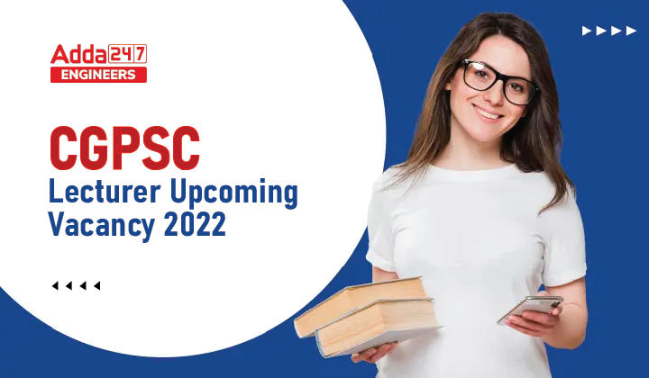 CGPSC Lecturer Upcoming Vacancy 2022