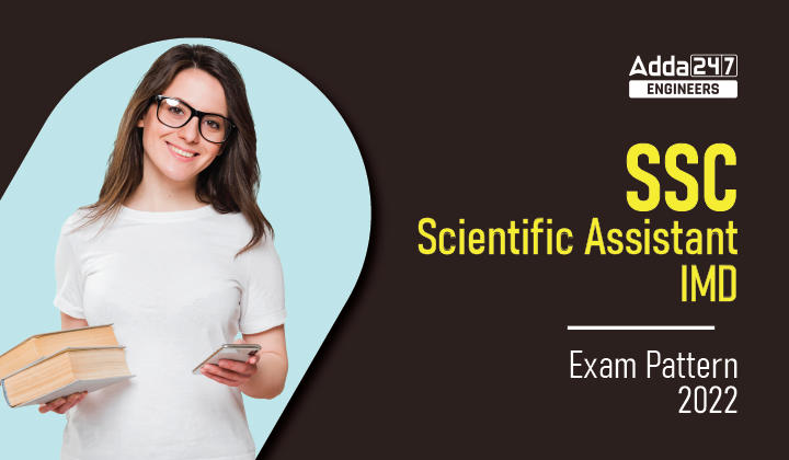 SSC Scientific Assistant IMD Exam Pattern 2022