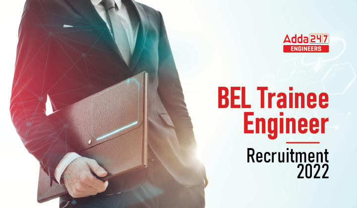 BEL Trainee Engineer Recruitment 2022