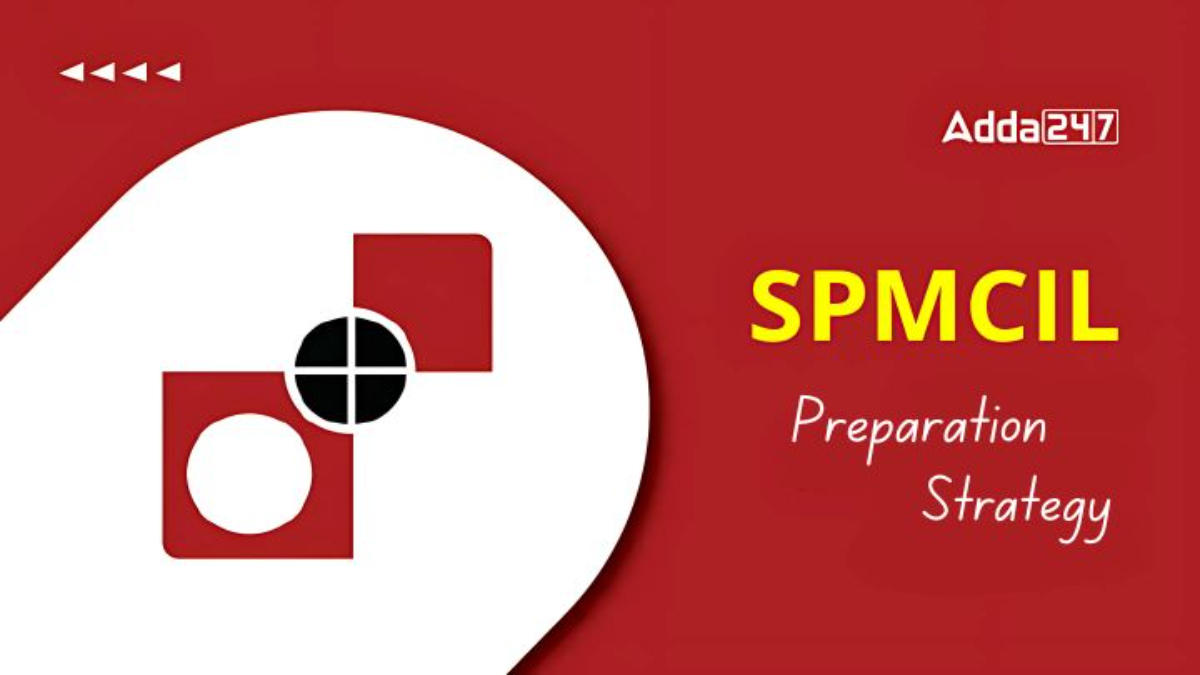 SPMCIL Preparation Strategy 2024