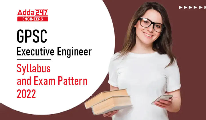 GPSC Executive Engineer Syllabus and Exam Pattern 2022