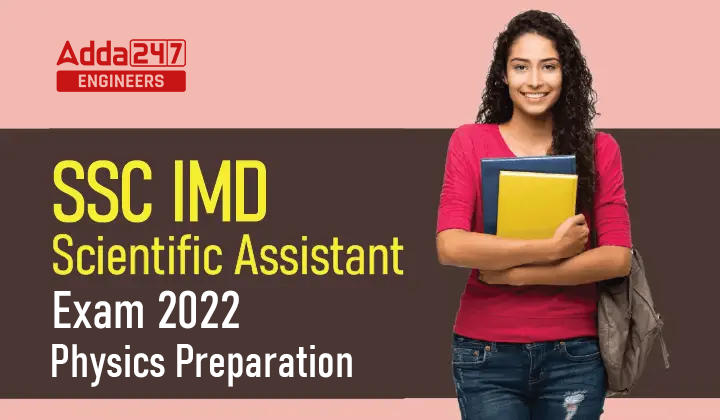 SSC IMD Scientific Assistant Exam 2022 Physics Preparation