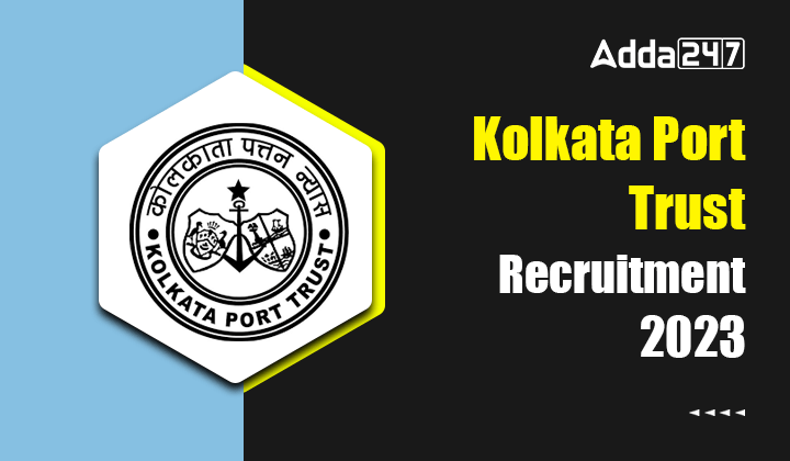 Kolkata Port Trust Recruitment 2023