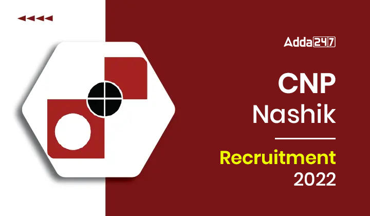 CNP Nashik Recruitment 2022