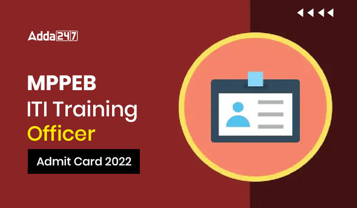 MPPEB ITI Training Officer Admit Card 2022