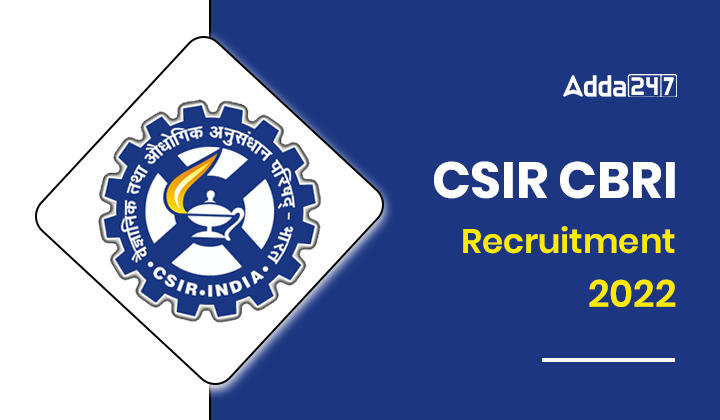 CSIR CBRI Recruitment 2022