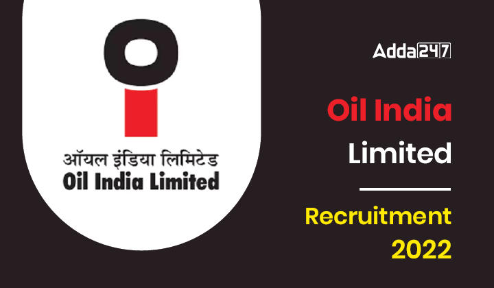 Oil India Limited Recruitment 2022