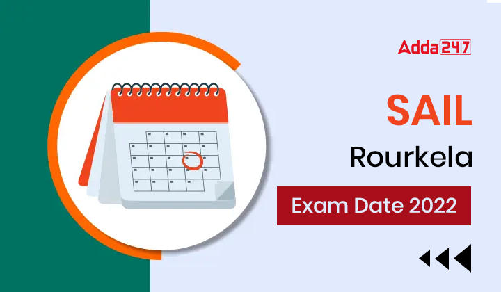 SAIL Rourkela Exam Date 2022