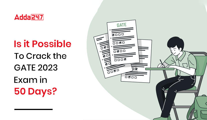 Is it Possible To Crack the GATE 2023 Exam in 50 Days