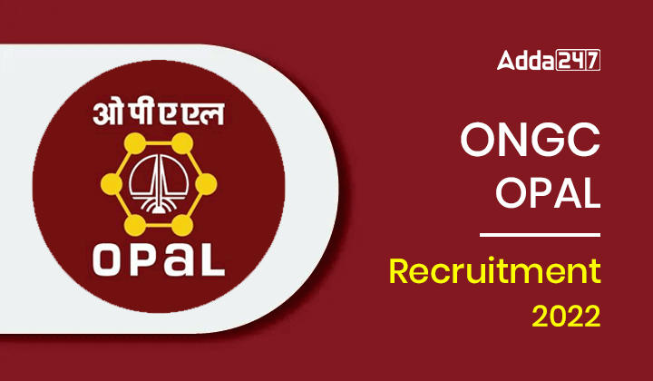 ONGC OPAL Recruitment 2022