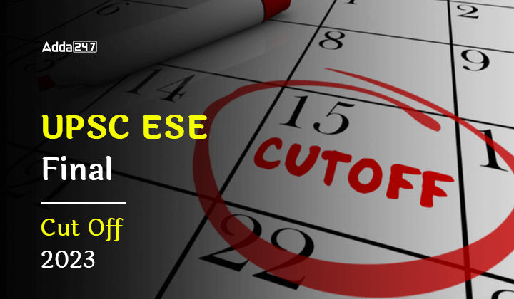 UPSC ESE Final Cut Off 2023