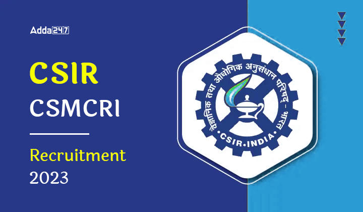 CSIR CSMCRI Recruitment 2023