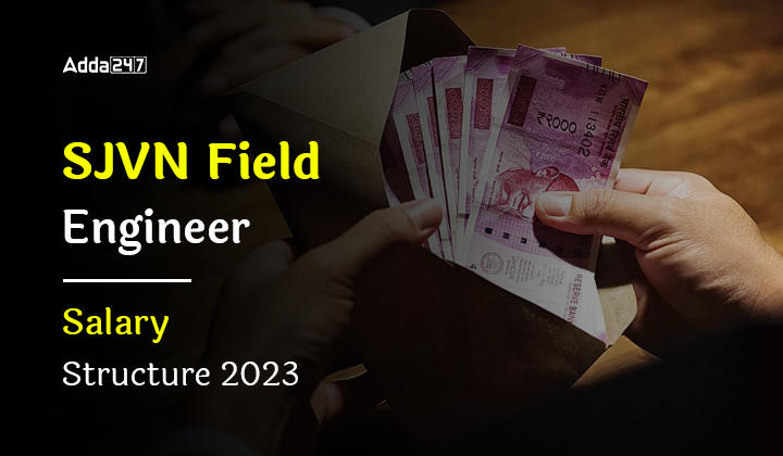 SJVN Field Engineer Salary Structure 2023