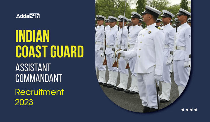 Indian Coast Guard Assistant Commandant Recruitment 2023