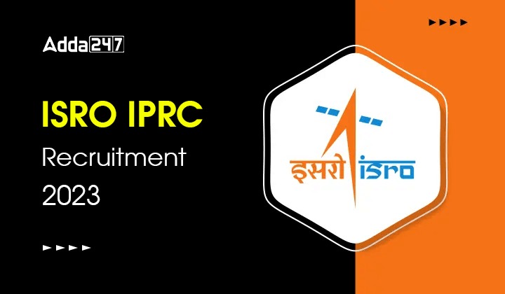 ISRO IPRC Recruitment 2023