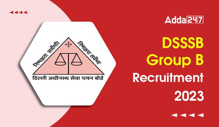 DSSSB Group B Recruitment 2023