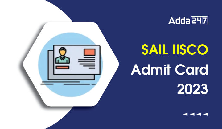 SAIL IISCO Admit Card 2023