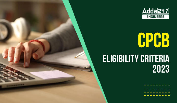 CPCB Eligibility Criteria 2023