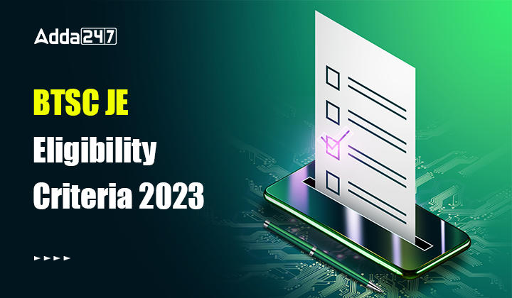 BTSC JE Eligibility Criteria 2023