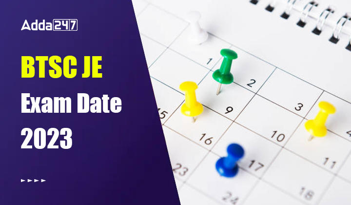 BTSC JE Exam Date 2023