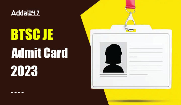 BTSC JE Admit Card 2023