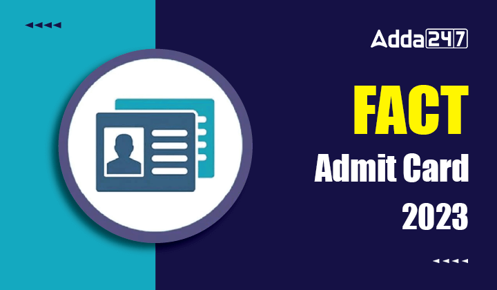 FACT Admit Card 2023