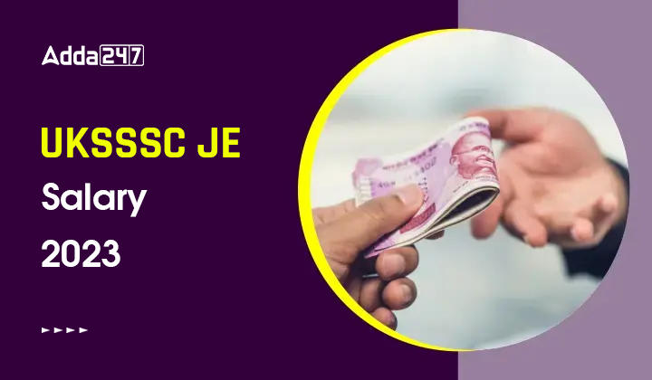 UKSSSC JE Salary 2023