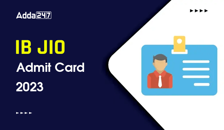 IB JIO Admit Card 2023