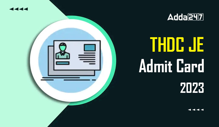 THDC JE Admit Card 2023