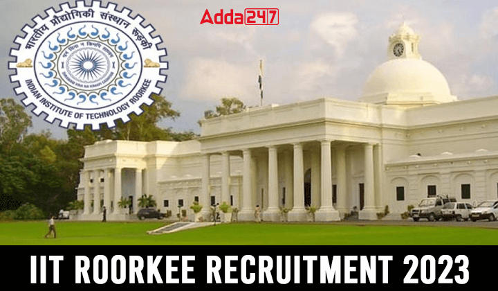 IIT Roorkee Recruitment 2023